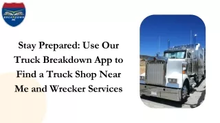 Stay Prepared: Use Our Truck Breakdown App to Find a Truck Shop Near Me and Wrec