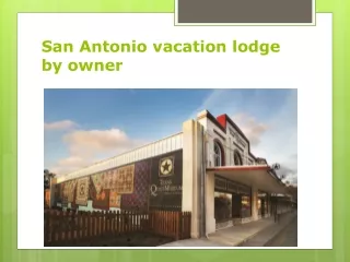 San Antonio vacation lodge by owner