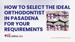 How to Select the Ideal Orthodontist in Pasadena for Your Requirements.