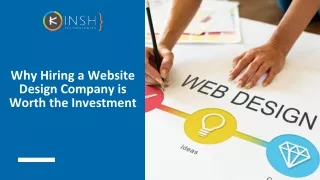 Why Hiring a Website Design Company is Worth the Investment - Kinsh Technologies