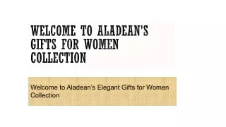 Welcome to Aladean's Gifts for Women Collection