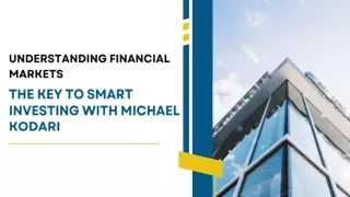 Guidance for Today’s Investors: Financial Insights from Michael Kodari