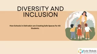Diversity and Inclusion How Schools in Dehradun are Creating Safe Spaces for All Students
