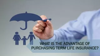 What Is the Advantage of Purchasing Term Life Insurance