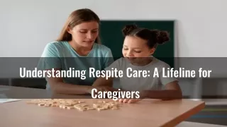 Understanding Respite Care: A Lifeline for Caregivers