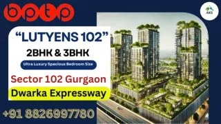 New Launch BPTP LUTYENS 102 Dwarka Expressway 3BHK @ 4.16 Cr* Sector 102 Gurgaon