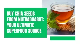 Buy Chia Seeds from Nutrabharat: Your Ultimate Superfood Source