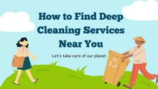 How to Find Deep Cleaning Services Near You