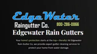 Edgewater Rain Gutter Co - Gutter cleaning service