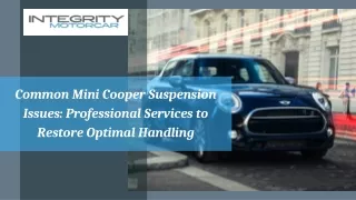 Common Mini Cooper Suspension Issues Professional Services to Restore Optimal Handling