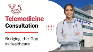 Telemedicine Consultation : Bridging the Gap in Healthcare