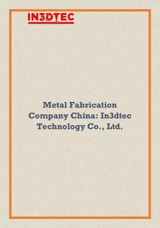 Metal Fabrication Company China In3dtec Technology Co., Ltd.