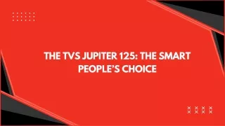 The TVS Jupiter 125: The Smart People’s Choice