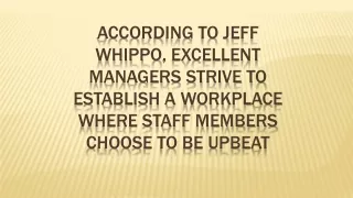 According to Jeff Whippo, Excellent Managers Strive to Establish a Workplace Where Staff Members Choose to be Upbeat