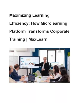 Maximizing Learning Efficiency_ How Microlearning Platform Transforms Corporate Training _ MaxLearn