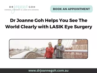 Dr Joanne Goh Helps You See The World Clearly with LASIK Eye Surgery