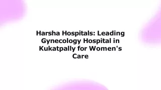 Harsha Hospitals Leading Gynecology Hospital in Kukatpally for Women's Care