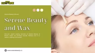 Smooth & Radiant Skin Awaits at Serene Beauty & Browz – Your Trusted Waxing Expe