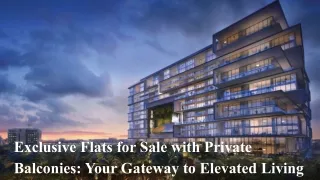 Exclusive Flats for Sale with Private Balconies_ Your Gateway to Elevated Living