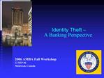 Identity Theft –
A Banking Perspective