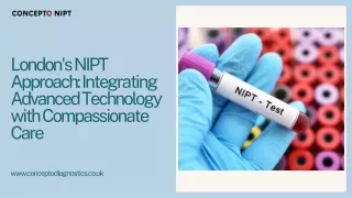 London's NIPT Approach Integrating Advanced Technology with Compassionate Care