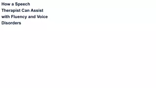 How a Speech Therapist Can Assist with Fluency and Voice Disorders