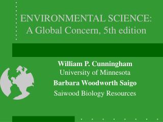 ENVIRONMENTAL SCIENCE: A Global Concern, 5th edition