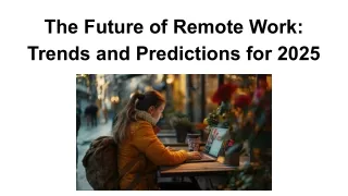 The Future of Remote Work_ Trends and Predictions for 2025