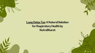 Lung Detox Tea A Natural Solution for Respiratory Health by NutraBharat