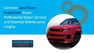 Common Land Rover Suspension Issues Professional Repair Services and Essential Maintenance Insights