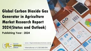 Global Carbon Dioxide Gas Generator in Agriculture Market Research Report 2024(Status and Outlook)
