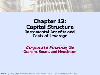 Chapter 13: Capital Structure Incremental Benefits and Costs of Leverage