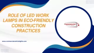 Role of LED Work Lamps in Eco-Friendly Construction Practices