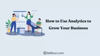 How to Use Analytics to Grow Your Business