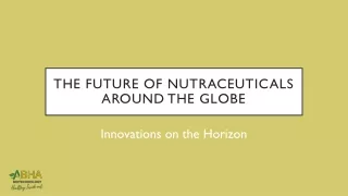 The Future of Nutraceuticals Around the Globe