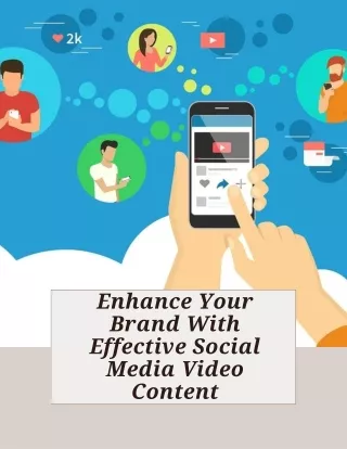 Enhance Your Brand With Effective Social Media Video Content
