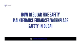 How Regular Fire Safety Maintenance Enhances Workplace Safety in Dubai