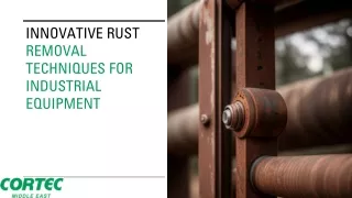 Innovative Rust Removal Techniques for Industrial Equipment