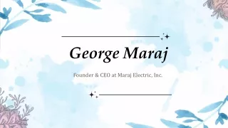 George Maraj - Possesses Amazing Organizational Skills