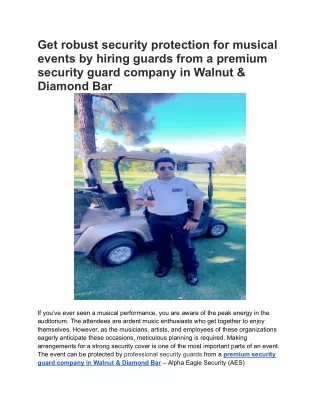 Get robust security protection for musical events by hiring guards from a premium security guard company in Walnut & Dia
