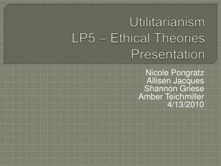 Utilitarianism LP5 – Ethical Theories Presentation