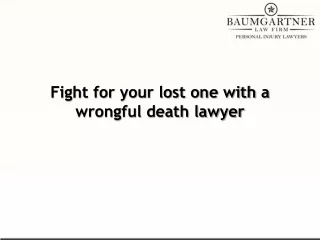 Fight for your lost one with a wrongful death lawyer
