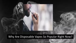 Why Are Disposable Vapes So Popular Right Now?