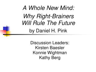 A Whole New Mind: Why Right-Brainers Will Rule The Future by Daniel H. Pink