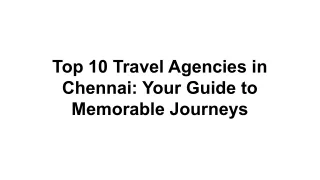 op 10 Travel Agencies in Chennai: Your Guide to Memorable Journeys