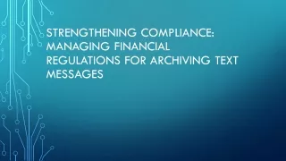 Strengthening Compliance Managing Financial Regulations for Archiving Text Messages