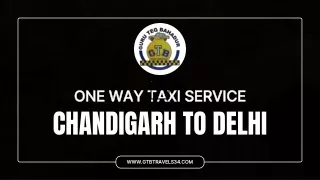 Experience the Best Chandigarh to Delhi One-Way Taxi Service