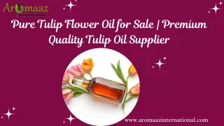 Pure Tulip Oil for Sale | Premium Quality Tulip Oil Supplier