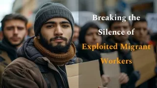 Breaking the Silence of Exploited Migrant Workers