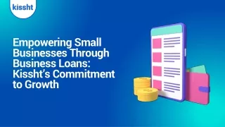 Empowering Small Businesses Through Business Loans Kissht’s Commitment to Growth
